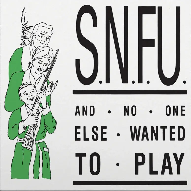 LP - SNFU - ... And No One Else Wanted To Play