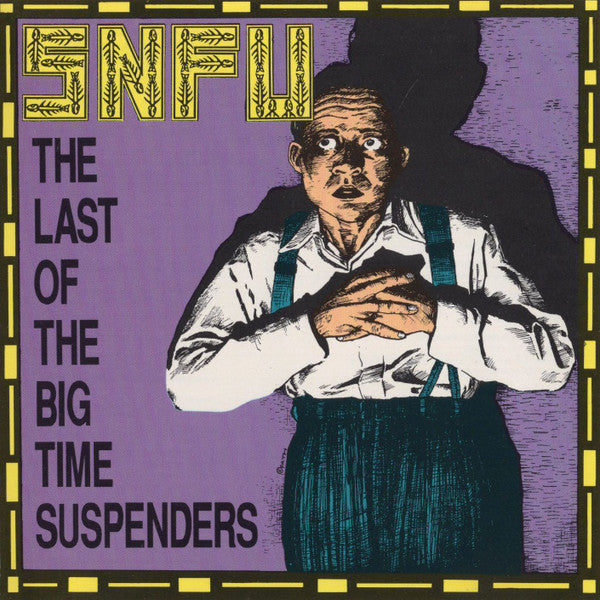 USED CD - SNFU – The Last Of The Big Time Suspenders