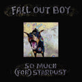 LP - Fall Out Boy – So Much (For) Stardust