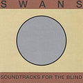 Swans - Soundtracks For The Blind - 4LP