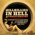 Hillbillies From Hell: A Chrestomathy: Subterranean Sacraments From The Country Music Underworld