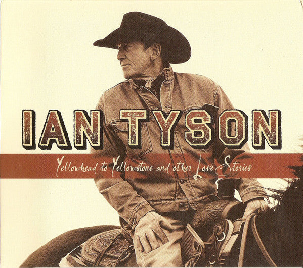 USED CD - Ian Tyson – Yellowhead To Yellowstone And Other Love Stories