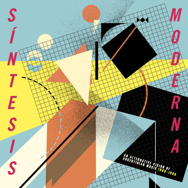 Sintesis Moderna An Alternative Vision of Argentinian Music 1980 - 1990