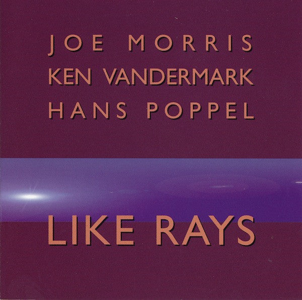 USED CD - Joe Morris, Ken Vandermark, Hans Poppel – Like Rays
